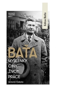 BAŤA – MYŠLENKY, ČINY, ŽIVOT, PRÁCE