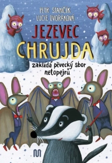 JEZEVEC CHRUJDA 7 ZAKLÁDÁ PĚVECKÝ SBOR NETOPEJRŮ