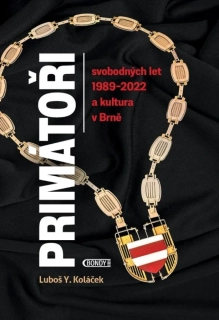 PRIMÁTOŘI SVOBODNÝCH LET 1989-2022 A KULTURA V BRNĚ