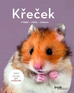 KŘEČEK - VÝBĚR, PÉČE, ZÁBAVA