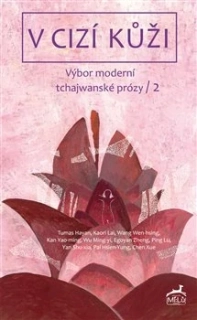 V CIZÍ KŮŽI VÝBOR MODERNÍ TCHAJWANSKÉ PRÓZY/2