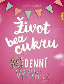 ŽIVOT BEZ CUKRU - 40DENNÍ VÝZVA