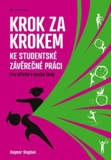 KROK ZA KROKEM KE STUDENTSKÉ ZÁVĚREČNÉ PRÁCI PRO SŠ A VŠ