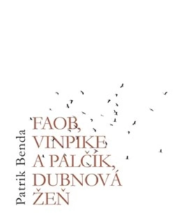 FAOB, VINPIKE A PALČÍK, DUBNOVÁ ŽEŇ