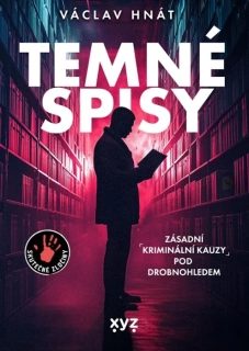 TEMNÉ SPISY ZÁSADNÍ KRIMINÁLNÍ SPISY POD DROBNOHLEDEM