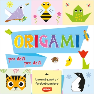 ORIGAMI PRO DĚTI / PRE DETI (+ BAREVNÉ PAPÍRY)
