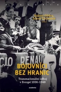 BOJOVNÍCI BEZ HRANIC - TRANSNACIONÁLNÍ ODBOJ V EVROPĚ, 1936–1948