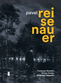 PAVEL REISENAUER: TVORBA PRO RESPEKT, OBRAZY, KRESBY, ILUSTR