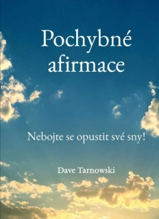 POCHYBNÉ AFIRMACE - NEBOJTE SE OPUSTIT S