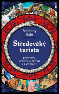 STŘEDOVĚKÝ TURISTA - POUTNÍCI, UČENCI A ŠPIONI NA CESTÁCH