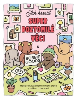 JAK KRESLIT SUPER ROZTOMILÉ VĚCI S BOBBI
