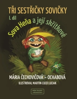 SOVA HEŇA A JEJÍ SKŘÍTKOVÉ 1 TŘI SESTŘIČKY SOVIČKY I. DÍL