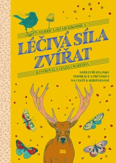 LÉČIVÁ SÍLA ZVÍŘAT ANEB ZVÍŘATA JAKO INSPIRACE A PRŮVODCI NA CESTĚ K SEBEPOZNÁNÍ
