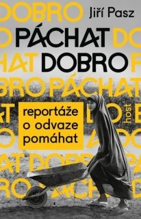 PÁCHAT DOBRO - REPORTÁŽE O ODVAZE POMÁHAT