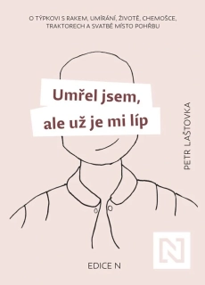 UMŘEL JSEM, ALE UŽ JE MI LÍP
