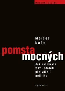 POMSTA MOCNÝCH JAK AUTOKRATI PŘETVÁŘEJÍ POLITIKU V 21. STOLETÍ