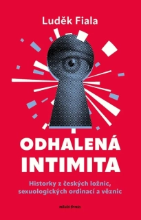 ODHALENÁ INTIMITA HISTORKY Z ČESKÝCH LOŽNIC, SEXUOLOGICKÝCH ORDINACÍ A VĚZNIC