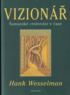 VIZIONÁŘ - ŠAMANSKÉ CESTOVÁNÍ V ČASE
