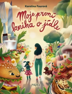 MOJE PRVNÍ KNIHA O JÍDLE
