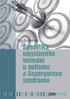 SPECIFIKA SMYSLOVÉHO VNÍMÁNÍ U AUTISMU A ASPERGEROVA SYNDROMU A ASPERGEROVA SYNDROMU
