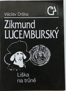 ZIKMUND LUCEMBURSKÝ LIŠKA NA TRŮNĚ