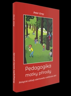 PEDAGOGIKA MATKY PŘÍRODY : BIOLOGICKÉ ZÁKLADY SEBEŘÍZENÉHO VZDĚLÁVÁNÍ DĚTÍ