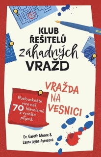 KLUB ŘEŠITELŮ ZÁHADNÝCH VRAŽD - VRAŽDA NA VESNICI ROZLOUSKNĚTE VÍCE NEŽ 70 HLAVOLAMŮ A VYŘEŠTE PŘÍPAD