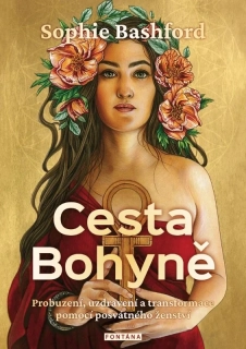 CESTA BOHYNĚ -PROBUZENÍ, UZDRAVENÍ A TRANSFORMACE POMOCÍ POSVÁTNÉHO ŽENSTVÍ