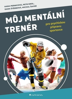 MŮJ MENTÁLNÍ TRENÉR PRO PSYCHICKOU PŘÍPRAVU SPORTOVCE