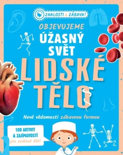 OBJEVUJEME ÚŽASNÝ SVĚT LIDSKÉ TĚLO