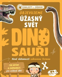 OBJEVUJEME ÚŽASNÝ SVĚT DINOSAUŘI