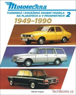 MOTOTECHNA 2 - TUZEMSKÁ I DOVÁŽENÁ OSOBNÍ VOZIDLA NA PLAKÁTECH A V PROSPEKTECH 1949-1990