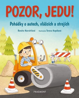 POZOR, JEDU! POHÁDKY O AUTECH, VLÁČCÍCH A STROJÍCH