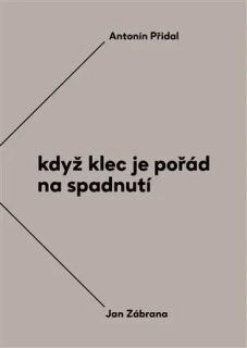 KDYŽ KLEC JE POŘÁD NA SPADNUTÍ BROŽ.