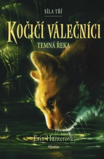 KOČIČÍ VÁLEČNÍCI: SÍLA TŘÍ (2) – TEMNÁ ŘEKA