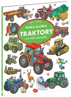 VELKÁ KNÍŽKA TRAKTORY PRO MALÉ VYPRAVĚČE