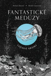 FANTASTICKÉ MEDÚZY - TAJEMNÉ KRÁSKY
