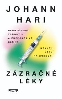 ZÁZRAČNÉ LÉKY - NEOBYČEJNÉ VÝHODY A ZNEPOKOJIVÁ RIZIKA NOVÝCH LÉKŮ NA HUBNUTÍ