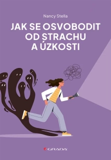 JAK SE OSVOBODIT OD STRACHU A ÚZKOSTI
