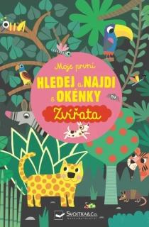 MOJE PRVNÍ HLEDEJ A NAJDI S OKÉNKY ZVÍŘATA