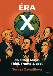 ÉRA X - CO CHTĚJÍ MUSK, THIEL, TRUMP & SPOL.