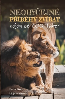 NEOBYČEJNÉ PŘÍBĚHY ZVÍŘAT NEJEN ZE ZOO TÁBOR