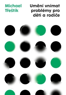 UMĚNÍ VNÍMAT PROBLÉMY PRO DĚTI A RODIČE