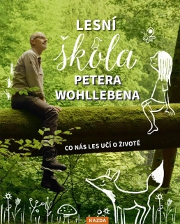 LESNÍ ŠKOLA PETERA WOHLLEBENA/CO NÁS LES UČÍ O ŽIVOTĚ