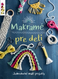 MAKRAMÉ PRE DETI TOPP JEDNODUCHÉ MALÉ PROJEKTY