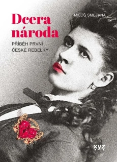 DCERA NÁRODA PŘÍBĚH PRVNÍ ČESKÉ REBELKY
