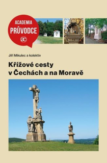 KŘÍŽOVÉ CESTY V ČECHÁCH A NA MORAVĚ