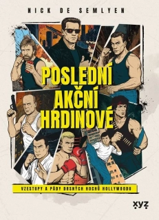 POSLEDNÍ AKČNÍ HRDINOVÉ ZBRANĚ, KOPY, VÝBUCHY. VÍTEJTE VE ZLATÉ ÉŘE AKČNÍCH FILMŮ!