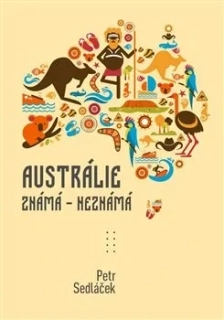 AUSTRÁLIE ZNÁMÁ - NEZMÁMÁ