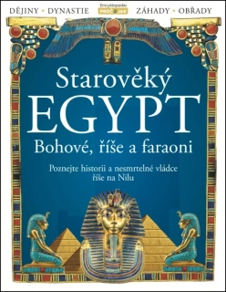 STAROVĚKÝ EGYPT - BOHOVÉ, ŘÍŠE A FARAONI